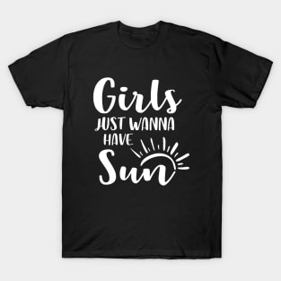 Girls Just Wanna Have Sun T-Shirt